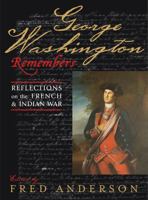 George Washington Remembers: Reflections on the French and Indian War 0742533727 Book Cover