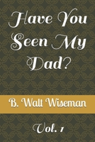 Have You Seen My Dad?: Vol. 1 B0DZXZ55PK Book Cover