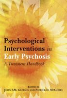 Psychological Interventions in Early Psychosis: A Treatment Handbook 0470844361 Book Cover