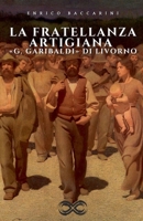 La Fratellanza Artigiana «G. Garibaldi» di Livorno: e la sua storia documentale B0C2RH7JCW Book Cover
