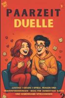 Paarzeit-Duelle: Das Challenge-Buch für Paare – lustige 1-gegen-1-Spiele, Fragen und Aufgaben für Date-Nights, Jahrestage und Spieleabende zu Zweit (German Edition) B0G49NSMWZ Book Cover