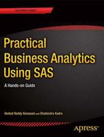 Practical Business Analytics Using SAS: A Hands-On Guide 1484200446 Book Cover