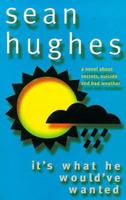 It's What He Would've Wanted 0743201590 Book Cover