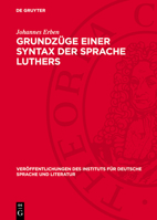 Grundzüge Einer Syntax Der Sprache Luthers: Vorstudie Zu Einer Luther-Syntax, Zugleich Ein Beitrag Zur Geschichte Der Deutschen Hochsprache Und Zur Kl 3112772881 Book Cover