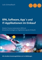 RPA, Software, App´s und IT-Applikationen im Einkauf: Robotic Process Automation (RPA) als Brückentechnologie zur Digitalisierung des Einkaufs (German Edition) 3751978410 Book Cover