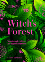 Kew: The Witch's Forest: Trees in magic, folklore and traditional remedies 1802795375 Book Cover