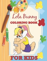 Lola Bunny Coloring Book For Kids: Looney Tunes Coloring Book for Kids, Funny Lola bunny Coloring Book Gift for Toddlers B08924GYKX Book Cover