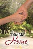 Take Me Home 1491887036 Book Cover