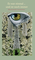 Es war einmal und ist noch immer: Märchenhafte Geschichten 3347124553 Book Cover
