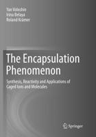 The Encapsulation Phenomenon: Synthesis, Reactivity and Applications of Caged Ions and Molecules 3319277375 Book Cover