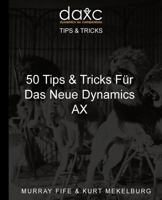 50 Tips & Tricks Fur Das Neue Dynamics Ax 1533019436 Book Cover