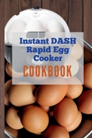 Instant Dash Rapid Egg Cooker cookbook: A Pro Chef's Guide to Quick and Easy Electric Egg Cooker Recipes for Hard Boiled Eggs, Poached Eggs, Scrambled Eggs, or Omelets B0CWNQWPC9 Book Cover