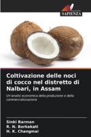 Coltivazione delle noci di cocco nel distretto di Nalbari, in Assam: Un'analisi economica della produzione e della commercializzazione (Italian Edition) 620881037X Book Cover