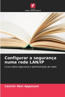 Configurar a segurança numa rede LAN/IP: Curso sobre segurança e administração de redes 6206015009 Book Cover