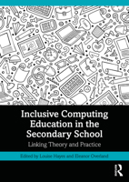 Inclusive Computing Education in the Secondary School: Linking Theory and Practice 103204540X Book Cover