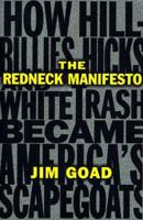 The Redneck Manifesto: How Hillbillies, Hicks, and White Trash Became America's Scapegoats