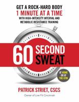 60-SECOND SWEAT: GET A ROCK HARD BODY 1 MINUTE AT A TIME 1621453111 Book Cover