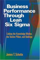 Business Performance Through Lean Six SIGMA: Linking the Knowledge Worker, the Twelve Pillars, and Baldrige 0873896580 Book Cover