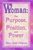 Woman : Her Purpose, Position and Power 1560433302 Book Cover