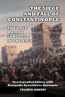 The Siege and the Fall of Constantinople: The Last Roman Struggle in the East 1646066499 Book Cover