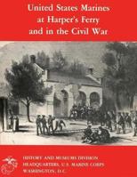 United States Marines at Harper's Ferry and in the Civil War 1482085801 Book Cover