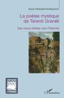 La poésie mystique de Térenti Granéli: Des mains étirées vers l'Eternité (Critiques Littéraires) (French Edition) 2343009651 Book Cover