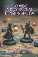 Becoming A Professional Dungeon Master B0FS7GTJMB Book Cover