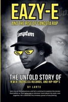 Eazy-E and the Birth of Gangsta Rap: The Inside Story of Ruthless Records, N.W.A., and Hip-Hop History B0DRWGL7N7 Book Cover