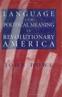 Language and Political Meaning in Revolutionary America (American History) 1558494227 Book Cover