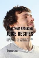 44 Asthma Reducing Juice Recipes: Home Remedies for Asthmatic Patients Who Want Fast and Instant Relief 1635318440 Book Cover