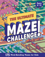 The Ultimate Maze Challenge!: 175 Mind-Bending Mazes for Kids (Hours of Fun, Screen-Free Activities) B0FVDPJ2QP Book Cover