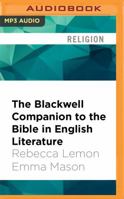 The Blackwell Companion to the Bible in English Literature 0470674997 Book Cover