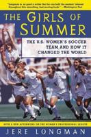 The Girls of Summer: The U.S. Women's Soccer Team and How It Changed the World 0060934689 Book Cover