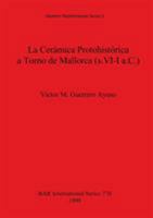 La Ceramica Protohistorica a Torno de Mallorca (S. VI-I A.C.) (Bar International Series) 0860549852 Book Cover