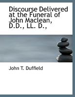 Discourse Delivered at the Funeral of John Maclean, D.D., LL. D., 0526858516 Book Cover