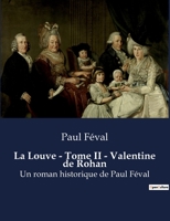 La Louve - Tome II - Valentine de Rohan: Un roman historique de Paul Féval B0BWX5SMLX Book Cover