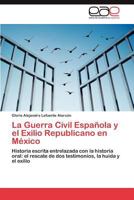 La Guerra Civil Española y el Exilio Republicano en México 3847355473 Book Cover