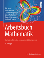 Arbeitsbuch Mathematik: Aufgaben, Hinweise, Lösungen und Lösungswege zu Arens et al., Mathematik 3662567490 Book Cover