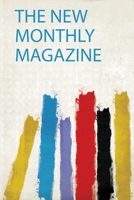 The New Monthly Magazine 0461005158 Book Cover