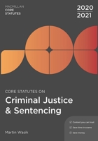 Core Statutes on Criminal Justice & Sentencing 2020-21 (Macmillan Core Statutes) 1352010577 Book Cover