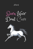 Barn Hair Don't Care 11: Horse Gifts For Women And Girls, Funny Notebook: Lined Notebook / Journal Gift, 120 Pages, 6x9, Soft Cover, Matte Finish 1676446087 Book Cover