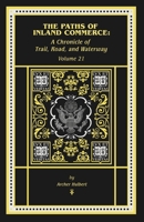 The Paths of Inland Commerce: A Chronicle of Trail, Road, and Waterway: A Chronicle of (Chronicles of America) B0F6WSP93N Book Cover