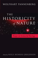 Historicity of Nature: Essays on Science and Theology 1599471256 Book Cover