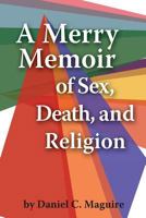 A Merry Memoir of Sex, Death, and Religion 0615766668 Book Cover