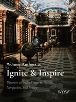 Women Authors to Ignite & Inspire: Discover 26 Indie Voices in Fiction, Nonfiction, and Poetry 1961912074 Book Cover