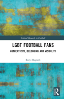 LGBT Football Fans: Authenticity, Belonging and Visibility 103239076X Book Cover