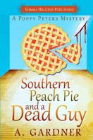 Southern Peach Pie and a Dead Guy 1507873212 Book Cover