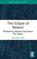 Eclipse of Reason : Reclaiming Western Education for Today 1041038623 Book Cover
