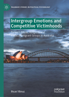 Intergroup Emotions and Competitive Victimhoods: Turkey's Ethnic, Religious and Political Emigrant Groups in Australia 9819607019 Book Cover