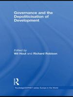 Governance and the Depoliticisation of Development 0415465672 Book Cover